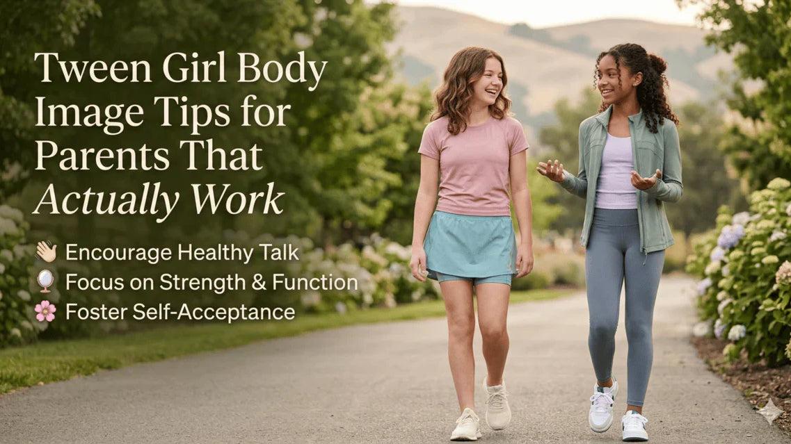 Tween Girl Body Image Tips for Parents That Actually Work