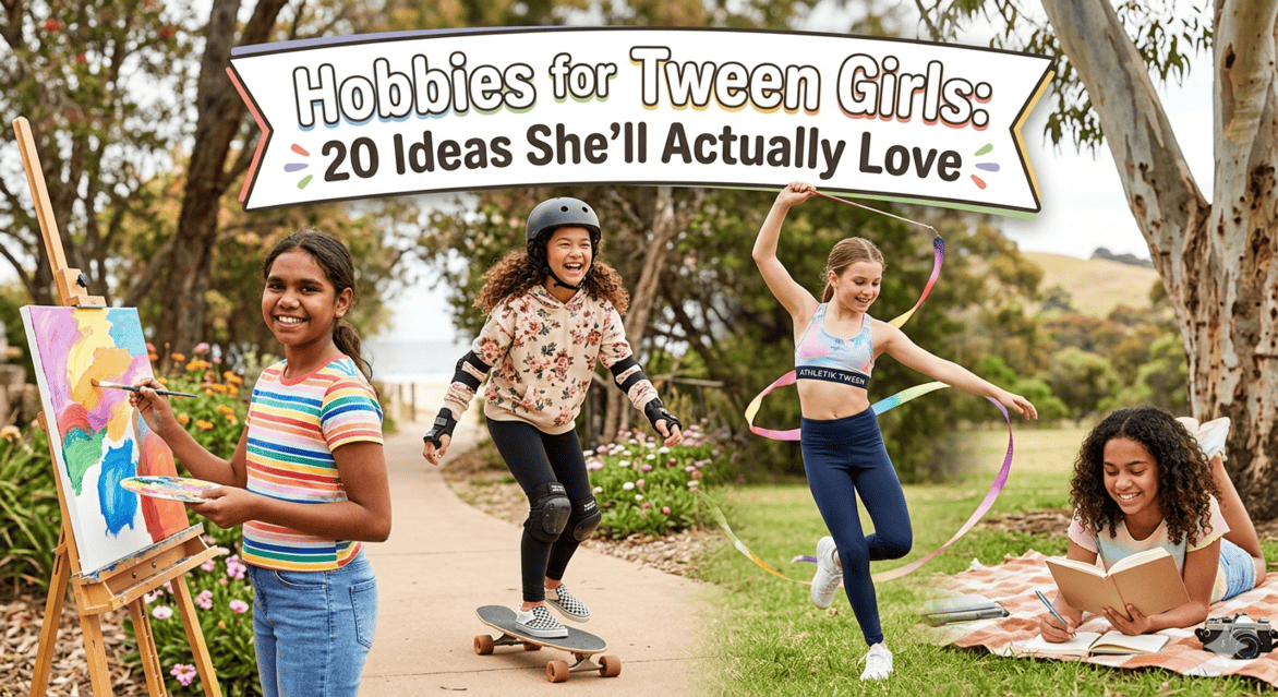 Hobbies for Tween Girls: 20 Ideas She’ll Actually Love 