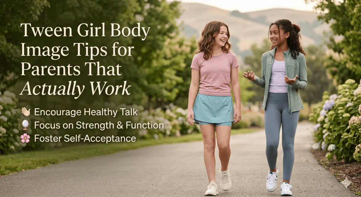 Tween Girl Body Image Tips for Parents That Actually Work